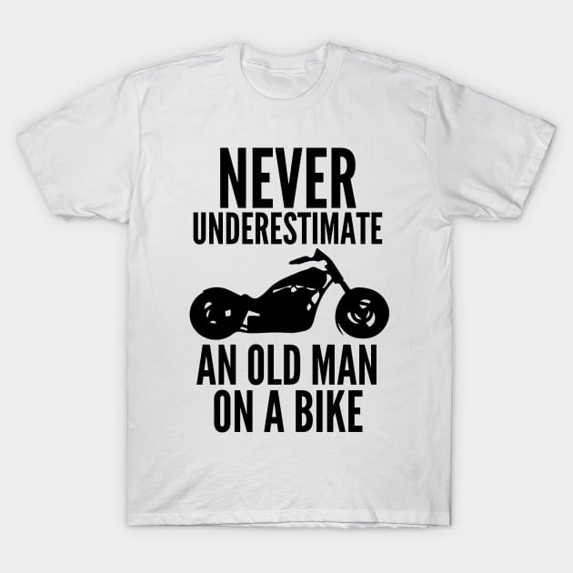 Never underestimate an old man on a bike T-Shirt by mksjr